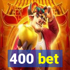 400 bet